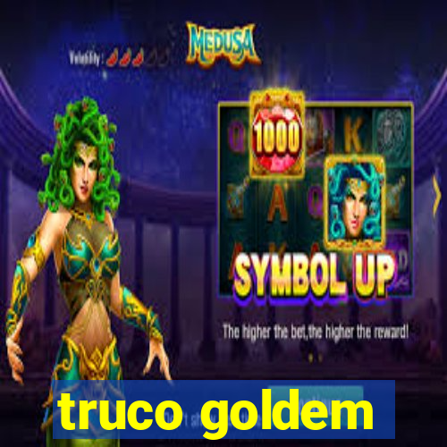 truco goldem