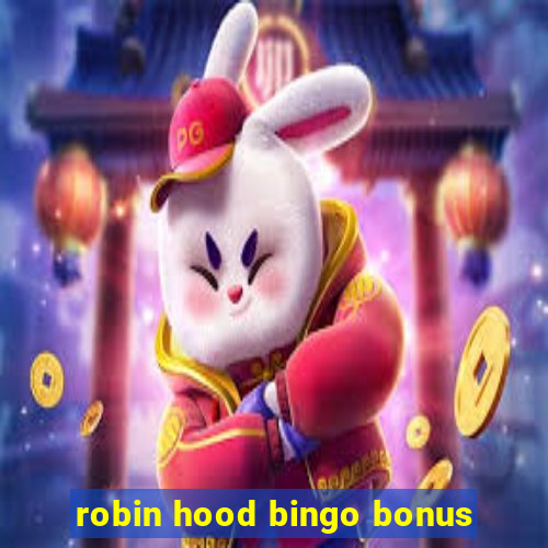 robin hood bingo bonus