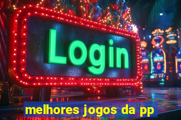 melhores jogos da pp