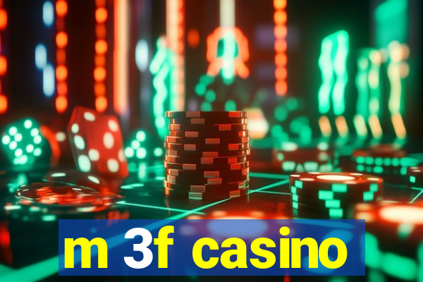 m 3f casino