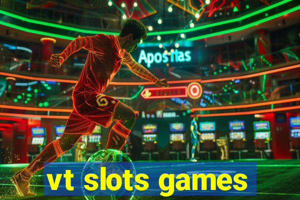 vt slots games