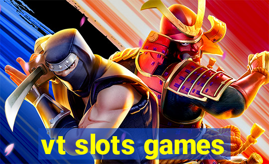 vt slots games