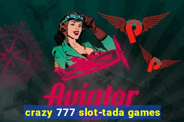 crazy 777 slot-tada games