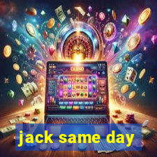 jack same day