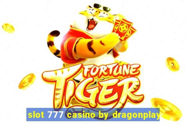 slot 777 casino by dragonplay