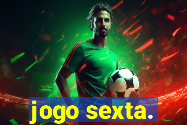 jogo sexta.