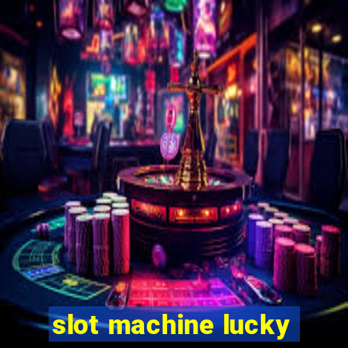 slot machine lucky