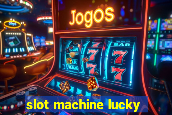 slot machine lucky