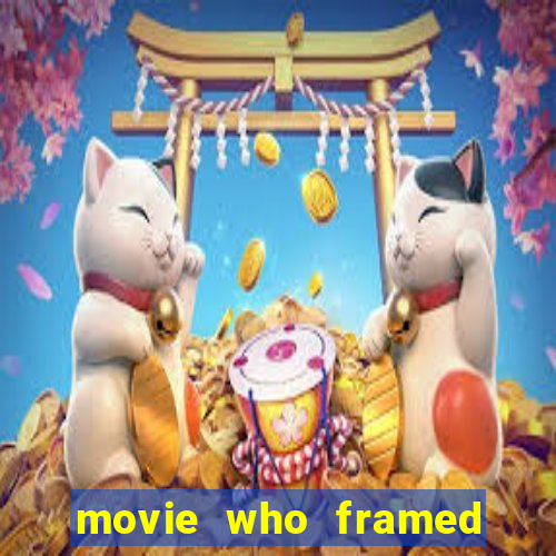 movie who framed roger rabbit