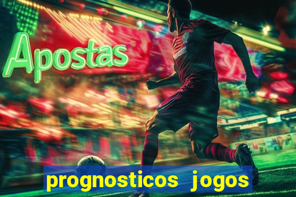 prognosticos jogos de hoje