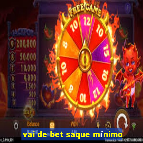 vai de bet saque mínimo