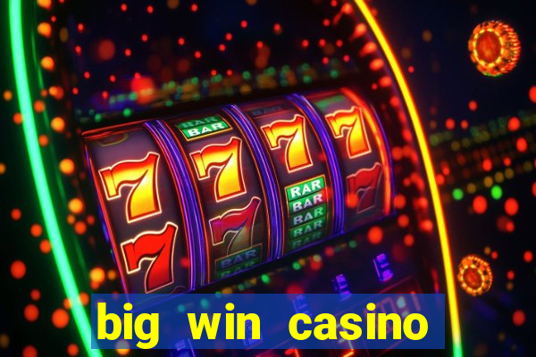 big win casino free slots