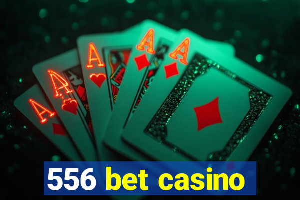 556 bet casino