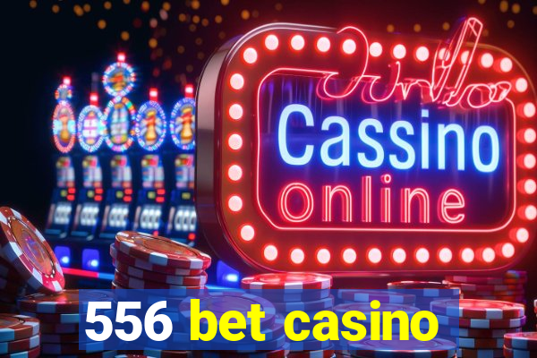 556 bet casino