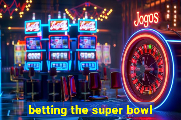 betting the super bowl