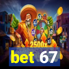 bet 67