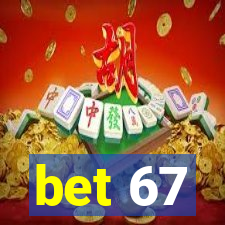 bet 67