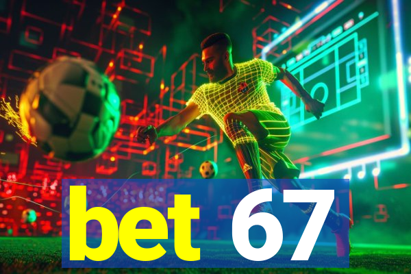 bet 67