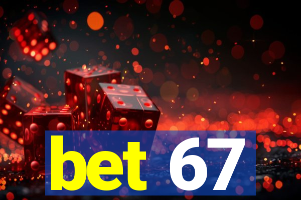 bet 67