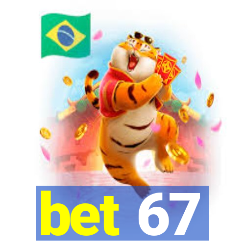 bet 67