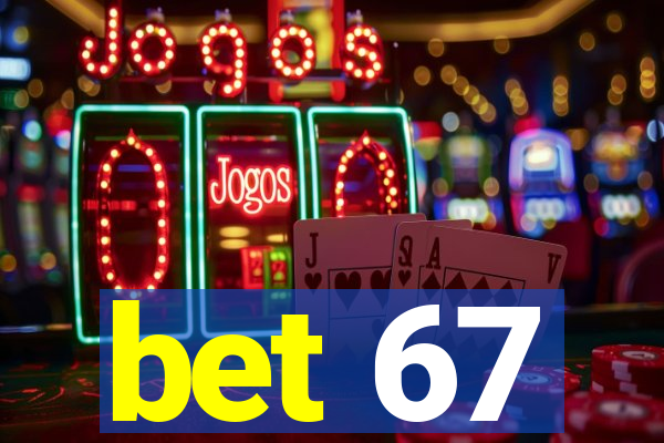 bet 67