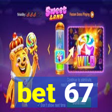 bet 67