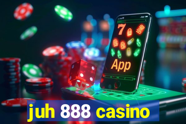 juh 888 casino