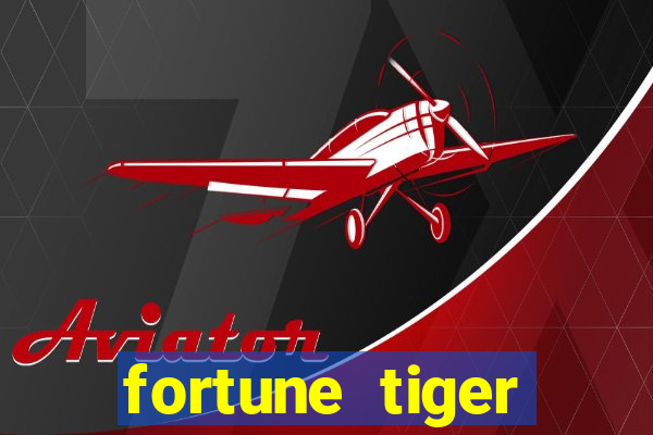 fortune tiger dinheiro gratis