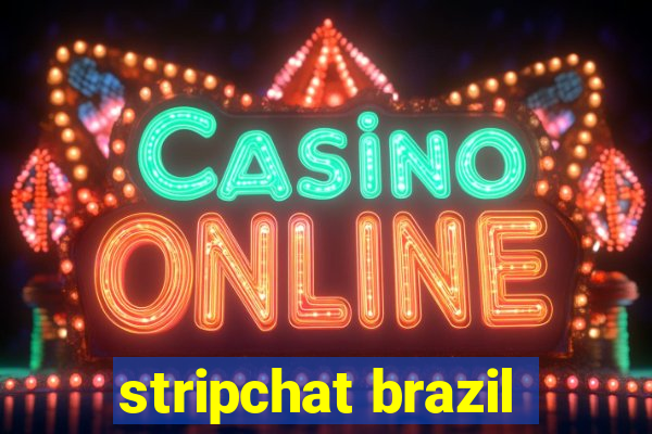 stripchat brazil