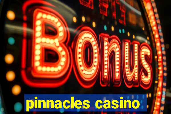 pinnacles casino