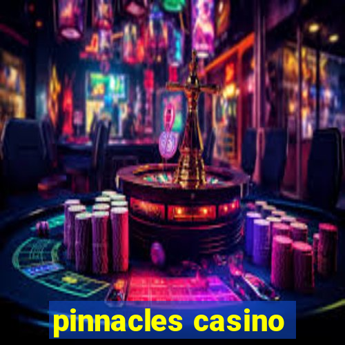 pinnacles casino