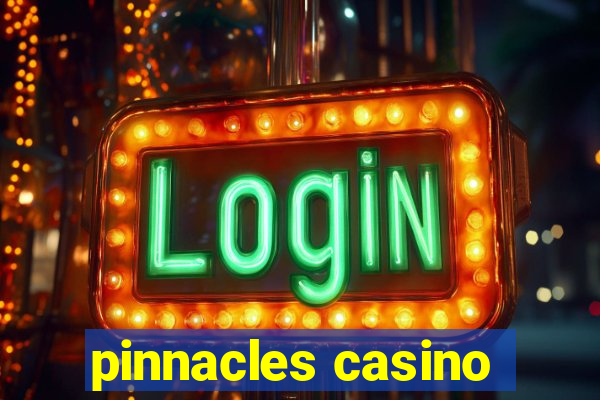 pinnacles casino