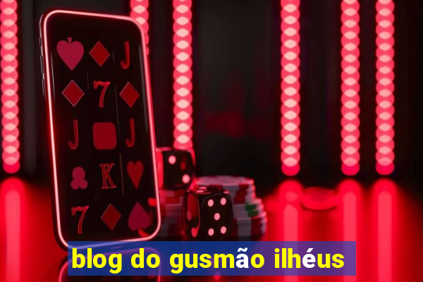 blog do gusmão ilhéus