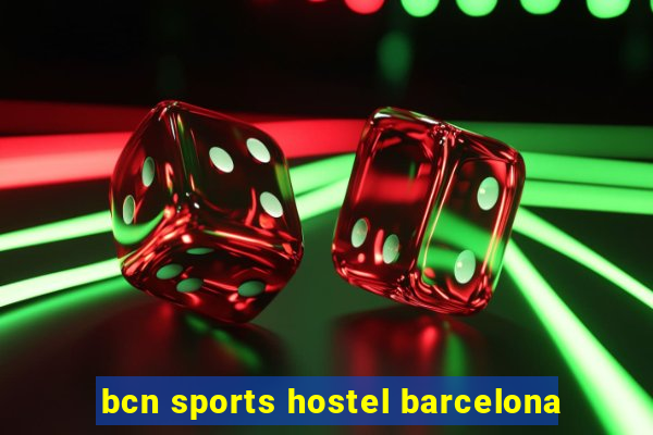 bcn sports hostel barcelona