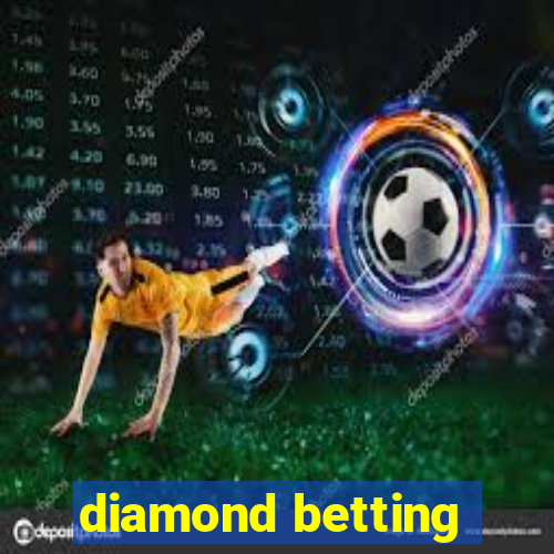 diamond betting