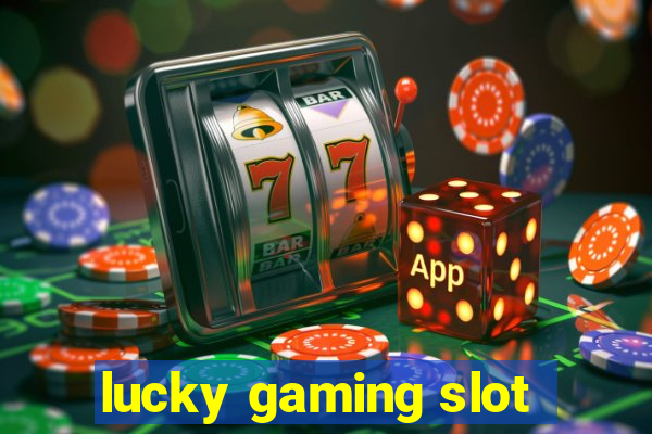 lucky gaming slot