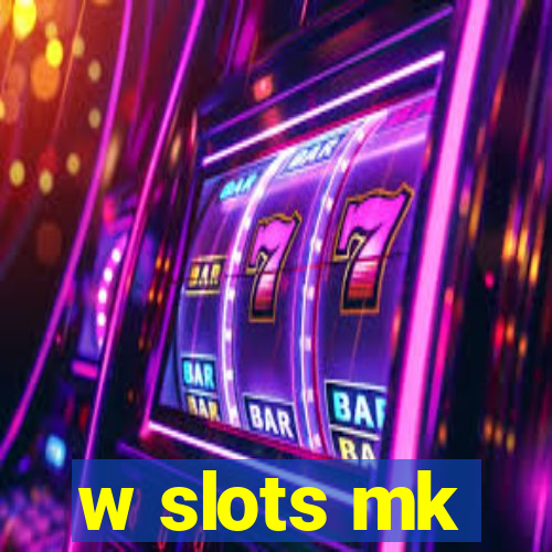 w slots mk