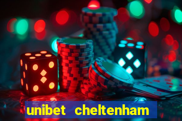 unibet cheltenham free bets