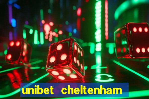 unibet cheltenham free bets