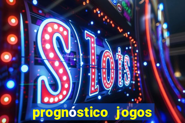 prognóstico jogos de hoje