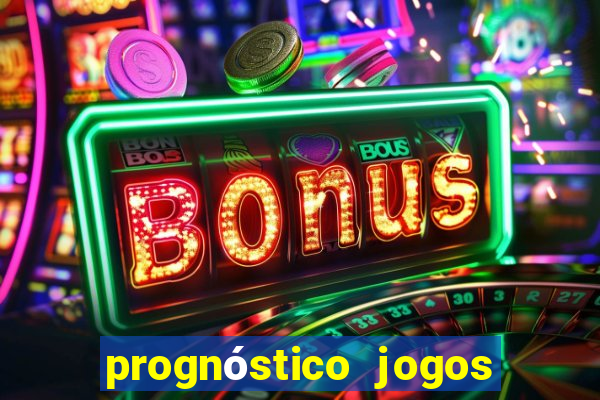 prognóstico jogos de hoje