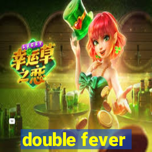 double fever