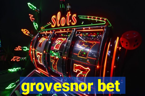 grovesnor bet