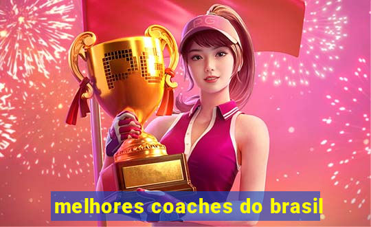 melhores coaches do brasil