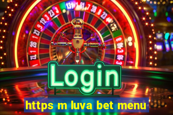 https m luva bet menu