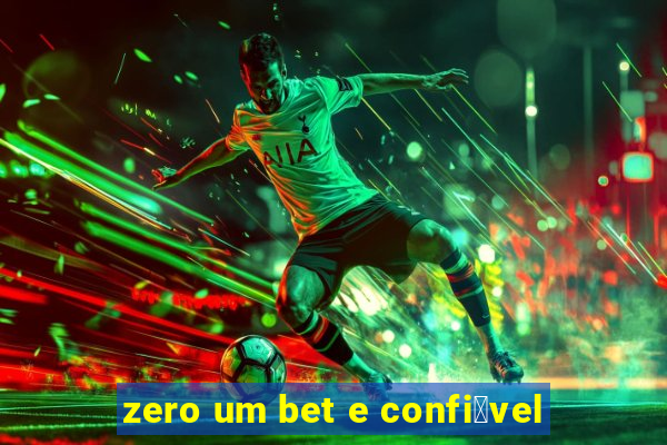 zero um bet e confi谩vel