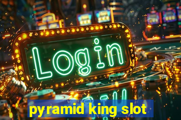 pyramid king slot