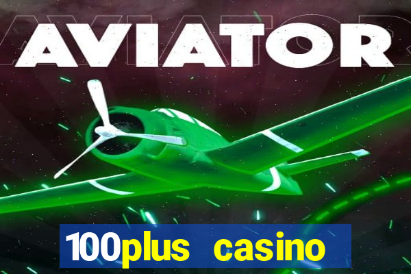 100plus casino online login