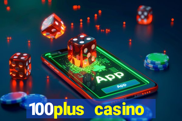 100plus casino online login