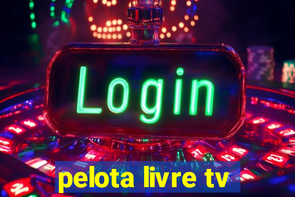 pelota livre tv